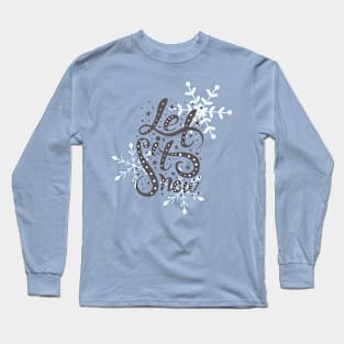 Let it Snow! Long Sleeve T-Shirt